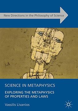 portada Science in Metaphysics: Exploring the Metaphysics of Properties and Laws (New Directions in the Philosophy of Science)