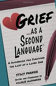 portada Grief as a Second Language: A Guid for Living With the Loss a Loved one (in English)