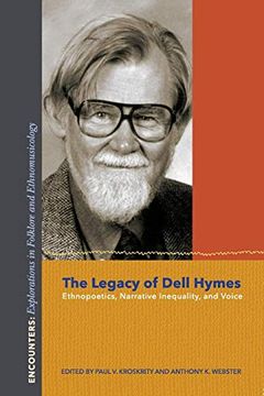 portada The Legacy of Dell Hymes: Ethnopoetics, Narrative Inequality, and Voice (Encounters: Explorations in Folklore and Ethnomusicology) (en Inglés)