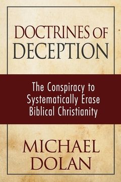 portada Doctrines of Deception: The Conspiracy to Systematically Erase Biblical Christianity (en Inglés)