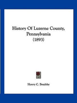 portada history of luzerne county, pennsylvania (1893)
