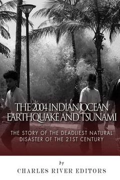 portada The 2004 Indian Ocean Earthquake and Tsunami: The Story of the Deadliest Natural Disaster of the 21st Century