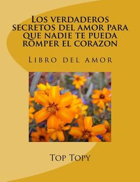 portada Los verdaderos secretos del amor para que nadie te pueda romper el corazon (in Spanish)