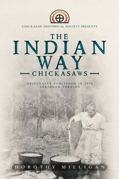 portada The Indian Way: Chickasaw Historical Society Presents (en Inglés)