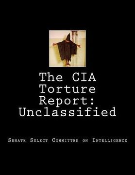 portada The CIA Torture Report: Unclassified (en Inglés)