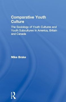 portada Comparative Youth Culture: The Sociology of Youth Cultures and Youth Subcultures in America, Britain and Canada (en Inglés)