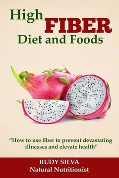 portada High Fiber Diet and Foods: Propel Your Health Upward with Dietary Fiber (en Inglés)