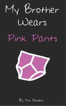portada My Brother Wears Pink Pants (en Inglés)