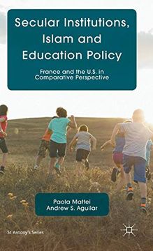 portada Secular Institutions, Islam and Education Policy: France and the U. Se In Comparative Perspective (st Antony's Series) (en Inglés)