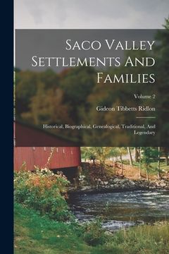 portada Saco Valley Settlements And Families: Historical, Biographical, Genealogical, Traditional, And Legendary; Volume 2 (en Inglés)