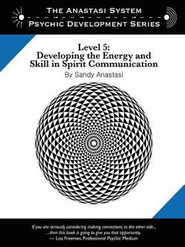 portada the anastasi system - psychic development level 5: developing the energy and skill in spirit communication
