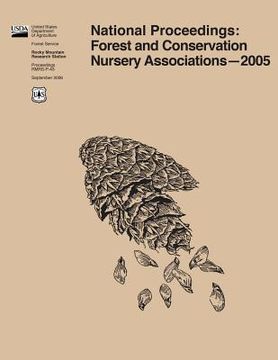 portada National Proceedings: Forest and Conservation Nursery Associations?2005 (en Inglés)