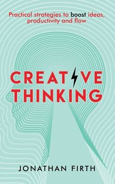 portada Creative Thinking: Practical strategies to boost ideas, productivity and flow (en Inglés)