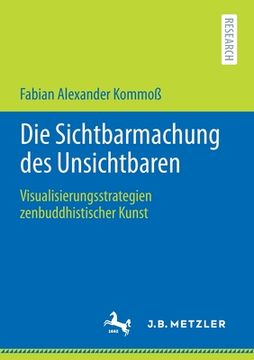 portada Die Sichtbarmachung des Unsichtbaren: Visualisierungsstrategien Zenbuddhistischer Kunst (German Edition) [Soft Cover ] (in German)
