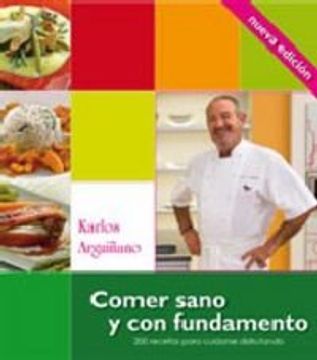 portada Comer Sano y con Fundamento: 200 Recetas Para Ciudarse Disfrutand o (Nueva Edicion Actualizada) (in Spanish)