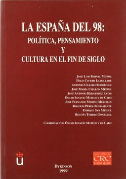portada La España del 98 : politica, pensamiento y cultura en el fin de siglode siglo