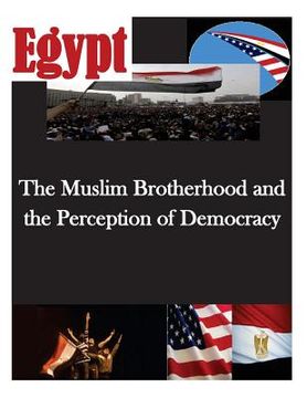 portada The Muslim Brotherhood and the Perception of Democracy (en Inglés)