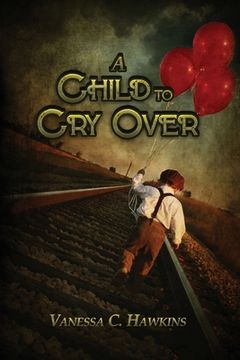 portada A Child to Cry Over (en Inglés)