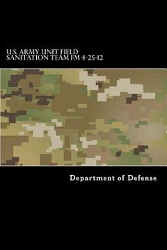 portada U.S. Army Unit Field Sanitation Team FM 4-25-12: FM 21-10-1 (en Inglés)