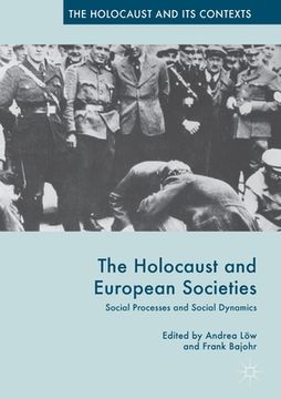 portada The Holocaust and European Societies: Social Processes and Social Dynamics (en Inglés)