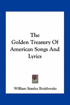 portada the golden treasury of american songs and lyrics (en Inglés)