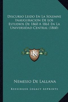 portada Discurso Leido en la Solemne Inauguracion de los Estudios de 1860 a 1861 en la Universidad Central (1860)