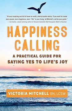portada Happiness Calling: A Practical Guide for Saying yes to Life’S joy (en Inglés)