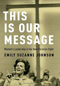 portada This is our Message: Women's Leadership in the new Christian Right (in English)