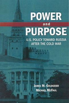 portada Power and Purpose: U. S. Policy Toward Russia After the Cold war (en Inglés)
