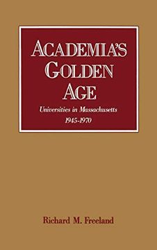 portada Academia's Golden Age: Universities in Massachusetts, 1945-1970 (en Inglés)