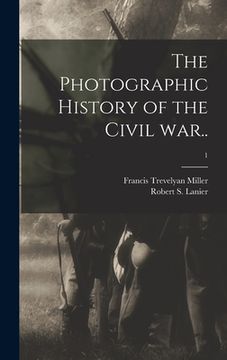 portada The Photographic History of the Civil War..; 1 (in English)