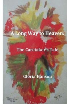 portada A Long Way to Heaven: The Caretaker's Tale (en Inglés)