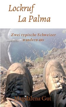 portada Lockruf La Palma: Zwei typische Schweizer wandern aus (en Alemán)