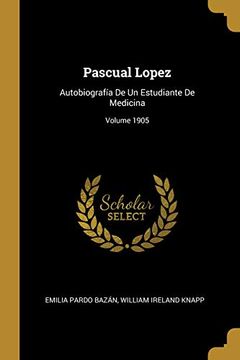 portada Pascual Lopez: Autobiografía de un Estudiante de Medicina; Volume 1905