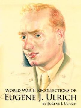 portada world war ii recollections of eugene j. ulrich (in English)