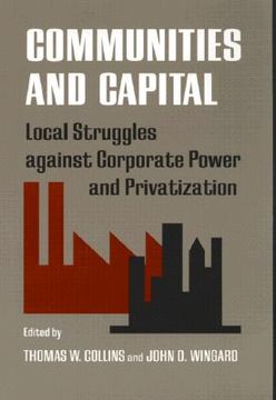 portada communities and capital: local struggles against corporate power and privatization (in English)