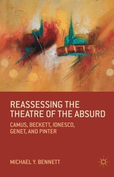 portada Reassessing the Theatre of the Absurd: Camus, Beckett, Ionesco, Genet, and Pinter