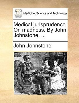 portada medical jurisprudence. on madness. by john johnstone, ... (in English)