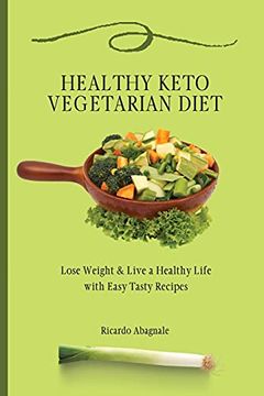 portada Healthy Keto Vegetarian Diet: Lose Weight & Back in Shape With Easy Tasty Recipes (en Inglés)