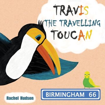 portada Travis the Travelling Toucan: Birmingham (en Inglés)