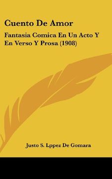 portada Cuento de Amor: Fantasia Comica en un Acto y en Verso y Prosa (1908) (in Spanish)