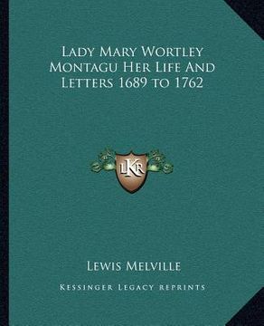 portada lady mary wortley montagu her life and letters 1689 to 1762
