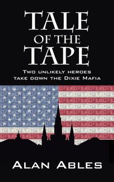 portada Tale of the Tape: Two Unlikely Heroes Take Down the Dixie Mafia (en Inglés)