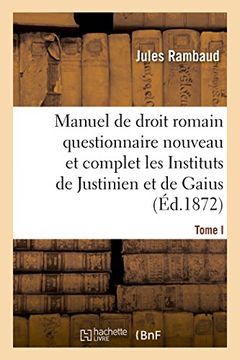 portada Droit romain, ou Questionnaire nouveau et complet sur les Instituts de Justinien et de Gaius T01 (Sciences sociales)