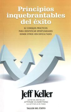 portada Principios Inquebrantables del 'Xito: 62 Consejos Prcticos Para Identificar Oportunidades Donde Otros Ven Dificultades (in Spanish)