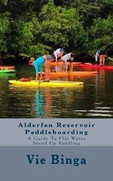 portada Alderfen Reservoir Paddleboarding: A Guide To Flat Water Stand Up Paddling (en Inglés)