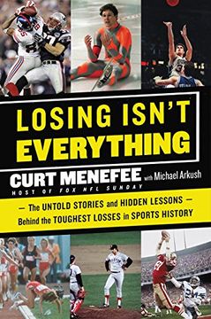 portada Losing Isn't Everything: The Untold Stories and Hidden Lessons Behind the Toughest Losses in Sports History