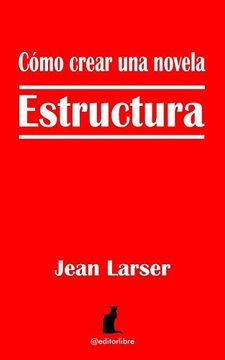portada Cómo Crear una Novela. Estructura. Construyendo una Novela (in Spanish)