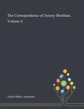 portada The Correspondence of Jeremy Bentham, Volume 4 (en Inglés)