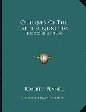 portada outlines of the latin subjunctive: for beginners (1874) (en Inglés)